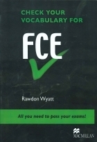 کتاب CHECK YOUR VOCABULARY FOR FCE Rawdon Wyatt All you need to pass your exams
